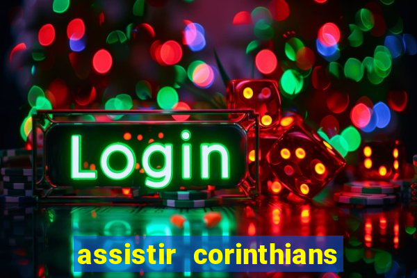 assistir corinthians futebol play hd
